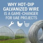 Why Hot-Dip Galvanized Wire is a Game-Changer for UAE Projects